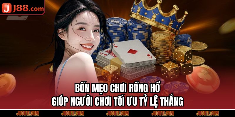 Bốn mẹo chơi Rồng Hổ giúp người chơi tối ưu tỷ lệ thắng