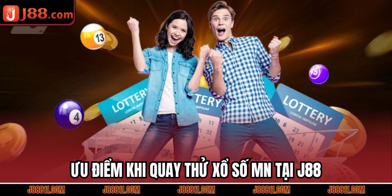 Ưu điểm khi quay thử xổ số MN tại J88